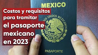 Pasaporte mexicano en 2023 Costo y requisitos para tramitarlo [upl. by Esnohpla]