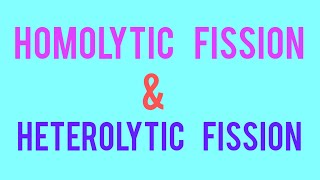 HOMOLYTIC FISSION HETEROLYTIC FISSION [upl. by Mcclure]