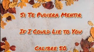 Si Te Pudiera Mentir  Calibre 50 English Lyrics [upl. by Down937]