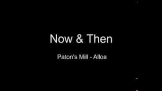 Paton Mill Now amp Then [upl. by Labinnah]