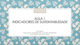 Aula 1  Indicadores de Sustentabilidade [upl. by Esaele847]