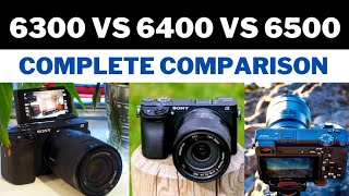 Sony a6300 vs 6400 vs 6500  Which one is Better  6300 vs 6400 vs 6500  Guide for Beginners [upl. by Sup]