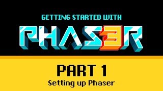 Part 1 Setting Up  Getting Started with Phaser 3 [upl. by Dyche]