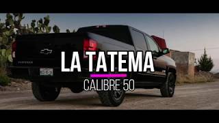 Calibre 50  La Tatema LETRA [upl. by Luigi]