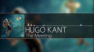 Hugo Kant  The Meeting [upl. by Ashford964]