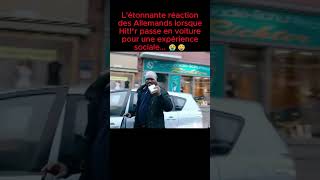 Expérience sociale Hitlr passe en voiture mais 😳😭 shorts actualités politique fyp viral [upl. by Epperson706]