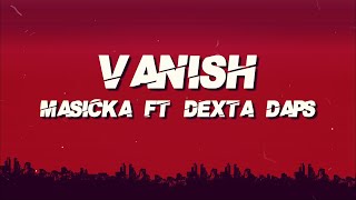 Masicka Ft Dexta Daps  Vanish Lyrics [upl. by Ynaffik]