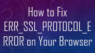 How to Fix ERRSSLPROTOCOLERROR on Your Browser [upl. by Nomma283]