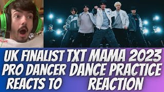 UK FINALIST PRO DANCER REACTS TO TXT 2023 MAMA DANCE PRACTICE REACTION THIS DANCE BREAK IS INSANE [upl. by Joselow920]