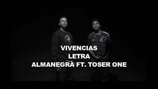 VIVENCIAS  LETRA  ALMANEGRA FT TOSER ONE [upl. by Aymik]