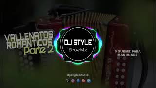 Vallenatos Romanticos Mix Parte 2 DJ STYLE [upl. by Leidag]