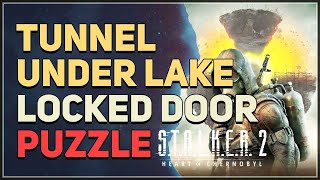 Tunnel Under Lake Locked Door Lever Puzzle STALKER 2 Heart of Chornobyl [upl. by Notsreik]