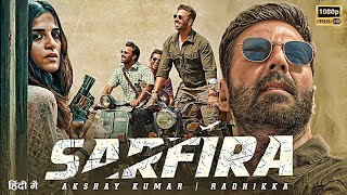 Akshay Kumar Sarfira Movie OTT Release Date Confirm  Sarfira Movie Official Trailer [upl. by Nhguaved]