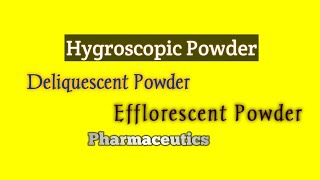 Hygroscopic Deliquescent Effloroscent Powders [upl. by Lowry]