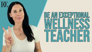 Quickest Route To Being An Exceptional Wellness Teacher [upl. by Katherina139]