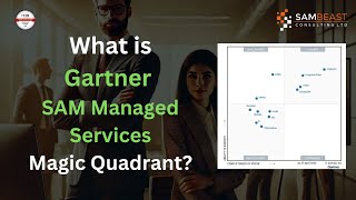 What is the Gartner SAM Managed Services Magic Quadrant [upl. by Nnylirej]