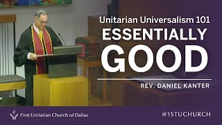 Unitarian Universalism 101 Essentially Good  Rev Dr Daniel Kanter  08 27 23 Sermon [upl. by Eiboj]