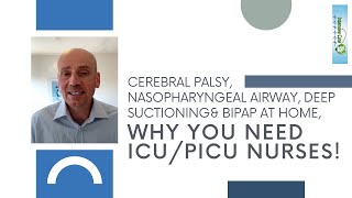 Cerebral Palsy Nasopharyngeal Airway Deep Suctioningamp BIPAP at Home Why You Need ICUPICU Nurses [upl. by Fortuna287]