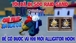 Roblox  Tôi Đã Đi 500 Raid Sand Để Có Được Vũ Khí Mới Alligator Hook  One Fruit [upl. by Nnylkoorb]