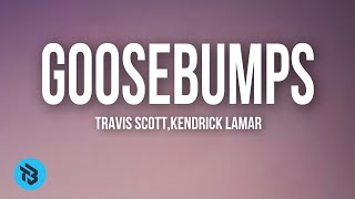 Travis ScottKendrick Lamar  Goosebumps Lyrics [upl. by Ylrebmic]