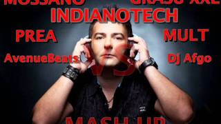 Mossano Vs Grasu XXLPrea Mult IndianotechAvenueBeats Vs Dj Afgo MashUp [upl. by Nuj380]