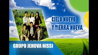 Grupo Jehová Nissi  Cielo Nuevo y Tierra Nueva [upl. by Maureen]