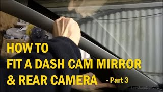 How to Install a Dash Cam Mirror and Rear Camera to your Car  Part 3 [upl. by Ecnaralc]