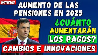 🚨¡ATENCIÓN PENSIONISTAS ESPAÑOLES AUMENTO DE LAS PENSIONES EN 2025 👉 CAMBIOS E INNOVACIONES [upl. by Iver]