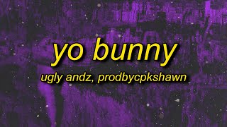 Ugly Andz x Prodbycpkshawn  Yo Bunny Pop Like This Pt2 Remix Lyrics [upl. by Adriena385]