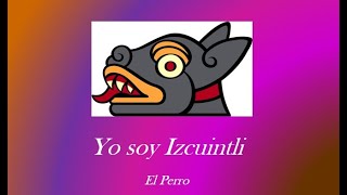 YO SOY IZCUINTLI [upl. by Essie]