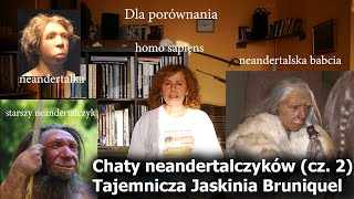 Neandertalczycy jak mieszkali i po co wchodzili w ciemności Jaskini Bruniquel [upl. by Baillie]