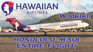 ENTIRE FLIGHT Hawaiian Airlines Boeing 717 Honolulu  Kahului WAIKIKI amp GORGEOUS SCENERY [upl. by Mackenzie]