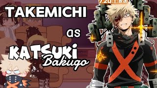 •Tokyo Revengers react to Takemichi Takemichi as Katsuki Bakugo• [upl. by Lissie]