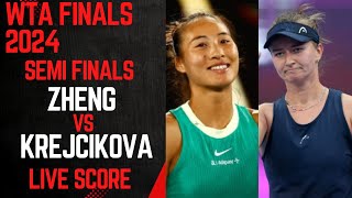 Zheng vs Krejcikova  WTA Finals 2024 Semi Finals Live Score [upl. by Sherie247]