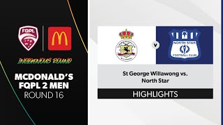 McDonalds FQPL 2 Men R16  St George Willawong vs North Star Highlights [upl. by Hellah]