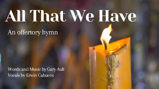 All That We Have with lyrics  an offertory hymn  by Gary Ault [upl. by Akvir]