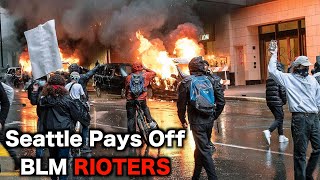 Seattle Pays BLM Rioters MILLIONS [upl. by Adirehs977]