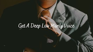 Get A Deep Low Manly Voice  Subliminal Audio [upl. by Hallutama]