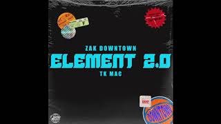 Zak Downtown  quotELEMENT 2 0quot TK Mac remix [upl. by Aillicirp233]