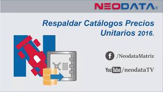 RESPALDAR CATÁLOGOS EN NEODATA PRECIOS UNITARIOS 2016 [upl. by Hamforrd]