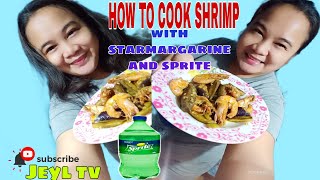 HOW TO COOKED SHRIMP WITH STARMARGARINE AND SPRITE  panlasang pinoy talaga [upl. by Fredel]