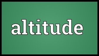 Altitude Meaning [upl. by Lahcear]