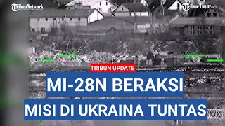 Detikdetik Mi28N Heli Tempur Rusia Terbang Rendah dan Sapu Bersih Target di Ukraina [upl. by Peery]