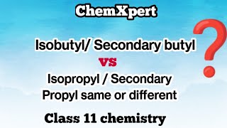 Isobutyl secondary butyl and isopropyl secondary propyl are same or different [upl. by Hannaoj261]