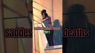 Saddest anime deaths Les morts les plus triste d’anime parti 1 [upl. by Mendy71]