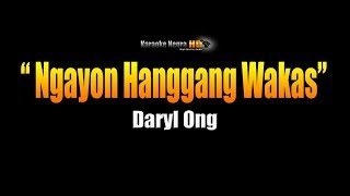 NGAYON HANGGANG WAKAS  Daryl Ong Karaoke [upl. by Demaggio]