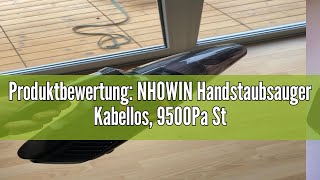 Produktbewertung NHOWIN Handstaubsauger Kabellos 9500Pa Starke Saugkraft Handstaubsauger Akku 6000 [upl. by Ilrahc]