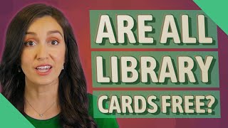 Are all library cards free [upl. by Linson900]