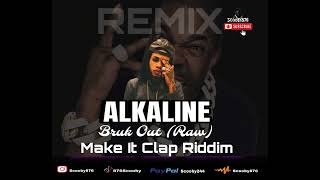 Alkaline  Bruk Out Remix Raw Busta Rhymes Make It Clap Riddim [upl. by Yulma]