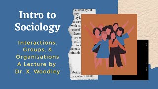 Intro to Sociology Interaction Groups and Organizations [upl. by Nnairak]